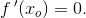 f{\, }'(x_o)=0.