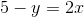 5-y=2x