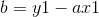 b = y1-ax1