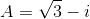 A=\sqrt{3}-i