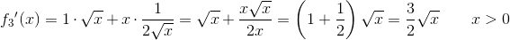 f_3{ }'(x)=1\cdot \sqrt{x}+x\cdot \frac{1}{2\sqrt{x}}=\sqrt{x}+\frac{x\sqrt{x}}{2x}=\left (1+\frac{1}{2} \right )\sqrt{x}=\frac{3}{2}\sqrt{x}\; \; \; \; \; \; \; x> 0
