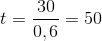 t=\frac{30}{0,6}=50