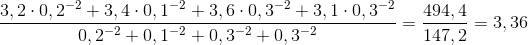 \frac{3,2\cdot 0,2^{-2}+3,4\cdot 0,1^{-2}+3,6\cdot 0,3^{-2}+3,1\cdot 0,3^{-2}}{0,2^{-2}+0,1^{-2}+0,3^{-2}+0,3^{-2}}=\frac{494,4}{147,2}=3,36