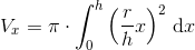 V_x=\pi \cdot \int_{0}^{h}\left (\frac{r}{h}x \right )^2\, \textup{d}x
