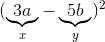 (\underbrace{3a}_x- \underbrace{5b}_{y})^2
