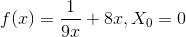 f(x) = \frac{1}{9x} + 8x, X_{0} = 0
