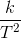 \frac{k}{T^2}