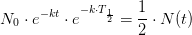 N_0\cdot e^{-kt}\cdot e^{-k\cdot T_\frac{1}{2}}=\frac{1}{2}\cdot N(t)
