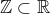 \mathbb{Z} \subset \mathbb{R}