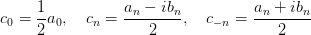 c_0 = \frac{1}{2}a_0, \quad c_n = \frac{a_n-ib_n}{2}, \quad c_{-n} = \frac{a_n+ib_n}{2}