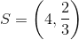 S=\left ( 4,\frac{2}{3} \right )