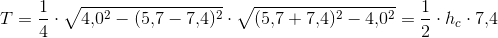 T=\frac{1}{4}\cdot \sqrt{4{,}0^2-(5{,}7-7{,}4)^2}\cdot \sqrt{(5{,}7+7{,}4)^2-4{,}0^2}=\frac{1}{2}\cdot h_c\cdot 7{,}4