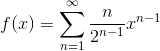 f(x)=\sum_{n=1}^{\infty}\frac{n}{2^{n-1}}x^{n-1}