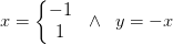 x=\left\{\begin{matrix} -1\\1 \end{matrix}\right.\; \; \wedge \; \;y=-x