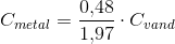 C_{metal}=\frac{0{,}48}{1{,}97}\cdot C_{vand}