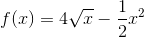 f(x)=4\sqrt{x}-\frac{1}{2}x^{2}