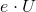 e\cdot U