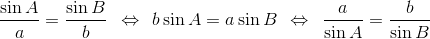 \frac{\sin A}{a}=\frac{\sin B}{b}\: \: \Leftrightarrow \: \: b\sin A=a\sin B\: \: \Leftrightarrow \: \: \frac{a}{\sin A}=\frac{b}{\sin B}