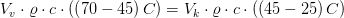 V_v\cdot \varrho \cdot c\cdot \left ( \left ( 70-45 \right ) C\right )=V_k\cdot \varrho \cdot c\cdot \left ( \left ( 45-25 \right ) C\right )