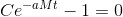Ce^{-aMt}-1=0