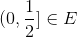 (0,\frac{1}{2}]\in E