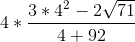 4*\frac{3*4^{2}-2\sqrt{71}}{4+92}