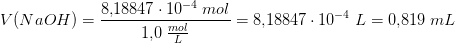 V(NaOH)=\frac{8{,}18847\cdot 10^{-4}\; mol}{1{,}0\; \tfrac{mol}{L}}=8{,}18847\cdot 10^{-4}\; L=0{,}819\; mL