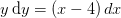 y\, \mathrm{d}y=(x-4) \mathrm\, {d}x