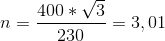 n=\frac{400*\sqrt{3}}{230}=3,01
