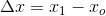 \Delta x=x_1-x_o