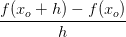 \frac{f(x_o+h)-f(x_o)}{h}