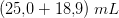 (25{,}0+18{,}9)\; mL