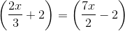 \left (\frac{2x}{3}+2 \right )=\left (\frac{7x}{2}-2 \right )