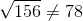 \sqrt{156}\neq 78