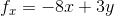 f_x=-8x+3y