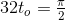 32t_o=\tfrac{\pi }{2}
