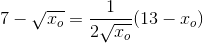 7-\sqrt{x_o}=\frac{1}{2\sqrt{x_o}}(13-x_o)