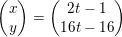 \small \begin{pmatrix} x\\y \end{pmatrix}=\begin{pmatrix} 2t-1 \\16t-16 \end{pmatrix}