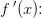 f{ \, }'(x)\! \! :