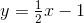y=\tfrac{1}{2} x-1