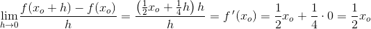 \underset{h \to0 }{\lim}\frac{f(x_o+h)-f(x_o)}{h}=\frac{\left (\frac{1}{2}x_o+\frac{1}{4}h \right )h}{h}=f{\, }'(x_o)=\frac{1}{2}x_o+\frac{1}{4}\cdot 0=\frac{1}{2}x_o