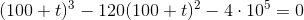 (100+t)^3-120(100+t)^2-4\cdot 10^5=0