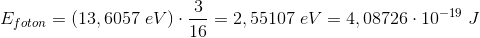 E_{foton}=\left ( 13,6057\; eV \right )\cdot\frac{3}{16}=2,55107\; eV=4,08726\cdot 10^{-19}\; J