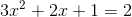 3x^2+2x+1=2