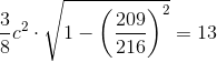 \frac{3}{8}c^2\cdot \sqrt{1-\left (\frac{209}{216} \right )^2}=13