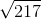 \sqrt{217}