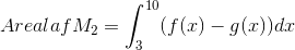 Areal af M_2=\int_{3}^{10}(f(x)-g(x))dx