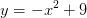 y=-x^2+9