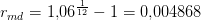 r_{md}=1{,}06^{\frac{1}{12}}-1=0{,}004868
