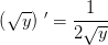 \left ( \sqrt{y} \right ){\, }'=\frac{1}{2\sqrt{y}}